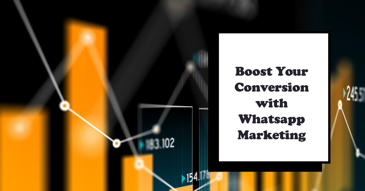 boost your conversion with whatsapp marketing