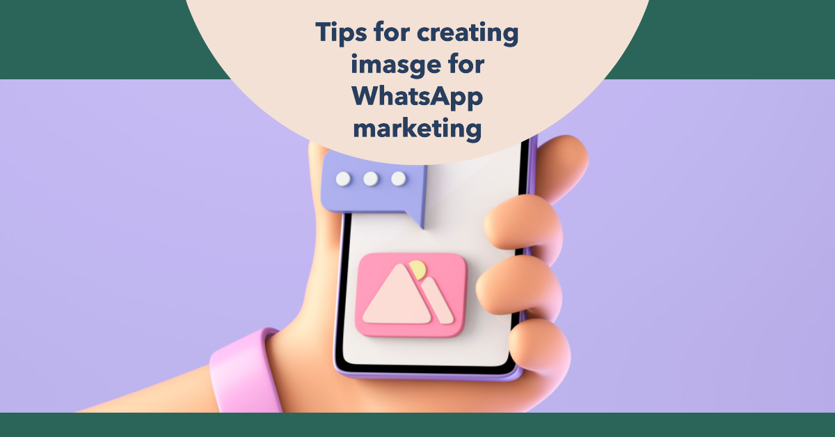 tips for creating image for whatsapp marketing